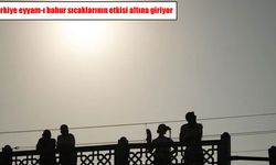 Türkiye’de Eyyam-ı Bahur alarmı: Sıcaklıklar 40 dereceyi aşacak