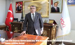 Van OSB Başkanı Memet Aslan'dan 'Milli Dayanışma ve Toplumsal Bütünleşme' kanun teklifine destek
