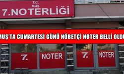 Muş’ta 29 Ağustos Cumartesi günü nöbetçi noter belli oldu