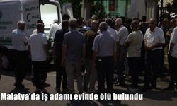 Malatya'da iş adamı evinde ölü bulundu