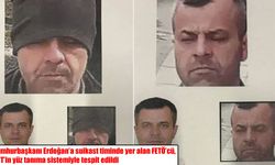 Cumhurbaşkanı Erdoğan’a suikast timindeki firari FETÖ’cü, yüz tanıma sistemiyle tespit edildi