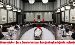 Yüksek Askeri Şura, Cumhurbaşkanı Erdoğan başkanlığında toplandı