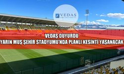 Muş Şehir Stadyumu çevresinde planlı elektrik kesintisi