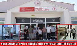 Muş Gençlik ve Spor İl Müdürü Kılıç’tan Varto’da tesis ve yurt incelemesi