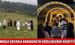 Muş Lalesi Çocuk Evleri Sitesi'nden Doğu Karadeniz'e anlamlı kültür gezisi