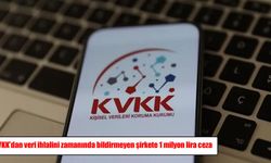 KVKK’dan şirkete 1 milyon lira ceza: veri ihlali 23 gün sonra bildirildi