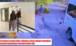 Babasının kullandığı minibüsün altında kalan bebek hayatını kaybetti
