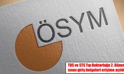 TUS ve STS Tıp Doktorluğu 2. Dönem sınav giriş belgeleri erişime açıldı