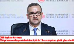 TCMB Başkanı Karahan açıkladı: 2026 yıl sonu enflasyon tahmini yüzde 28’e yükseltildi