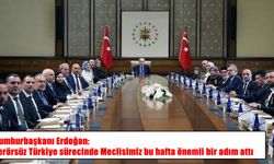 Cumhurbaşkanı Erdoğan: Terörsüz Türkiye sürecinde Meclisimiz bu hafta önemli bir adım attı