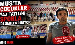 Muş'ta Yaz Spor Okulları’na yoğun ilgi: ‘Geleceğin şampiyonları yetişiyor’