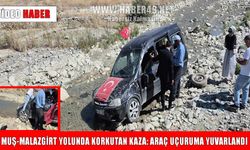 Muş-Malazgirt yolunda takla atan araç uçuruma yuvarlandı