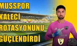 Muşspor'dan kale için sürpriz transfer! 22 yaşındaki genç eldiven imzayı attı