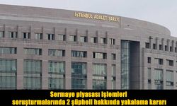 İstanbul’daki sermaye piyasası soruşturmasında yeni gelişme