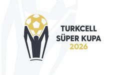 Turkcell Süper Kupa 2026’nın tarihleri belli oldu