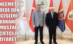 Necmettin Dede, İçişleri Bakanı Çiftçi ile bir araya geldi