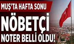 Muş’ta hafta sonu hizmet verecek noter belli oldu