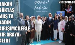 Aile Bakanı Göktaş Muş’ta kadın girişimlerle bir araya geldi