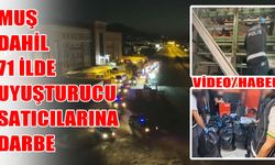 Muş dahil 71 ilde uyuşturucu operasyonu: 424 şüpheli tutuklandı