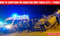 Muş’ta iki araç çarpıştı, biri takla atarak ters durabildi