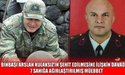 Binbaşı Arslan Kulaksız davasında 7 sanığa ağırlaştırılmış müebbet