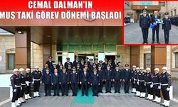 Muş İl Emniyet Müdürü Cemal Dalman görevine başladı