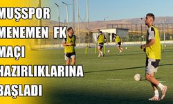 Muşspor’da Menemen FK mesaisi başladı