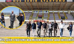 İl Müdürü Kılıç ve Bakanlık mühendisleri Muş Şehir Stadyumu’nu inceledi