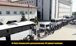 18 ildeki dolandırıcılık operasyonlarında 153 şüpheli tutuklandı