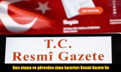 Bazı atama ve görevden alma kararları Resmi Gazete’de