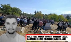 Malatya’da kazada hayatını kaybeden 23 yaşındaki sağlık çalışanı son yolculuğuna uğurlandı
