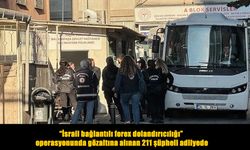 İsrail bağlantılı forex operasyonunda 211 şüpheli adliyeye sevk edildi
