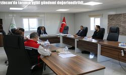 Erzincan’da tarımın eylül gündemi değerlendirildi