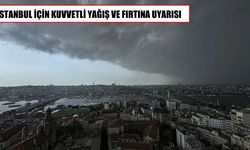 İstanbul'da kuvvetli yağış ve fırtına alarmı