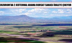 Erzurum’da jeotermal yatırım için 2 saha ihaleye çıkıyor