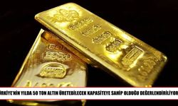 Türkiye’nin altın üretiminde 50 tonluk kapasiteye ulaşabileceği belirtildi