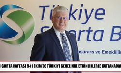 Sigorta Haftası'nda Türkiye genelinde farkındalık etkinlikleri düzenlenecek