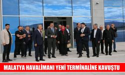 Malatya Havalimanı’nın yeni terminali yolculara kapılarını açtı