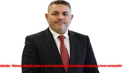 Sadıkoğlu: “Odamızın gücünü şahsi ve siyasi menfaatlere alet etmeyelim”