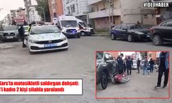 Kars’ta motosikletli saldırgan dehşet saçtı: 2 yaralı