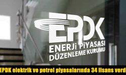 EPDK elektrik ve petrol piyasalarında 34 lisans verdi