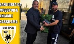 Muşspor’a Şanlıurfa’da sıcak karşılama