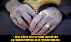 Dünya Yaşlılar Günü’nde 81 il tek adımda buluşacak