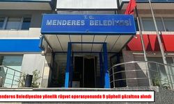 Menderes Belediyesine yönelik rüşvet operasyonunda 9 şüpheli gözaltına alındı
