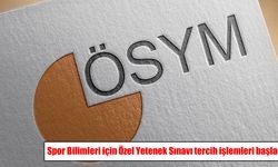 Spor Bilimleri için Özel Yetenek Sınavı tercih işlemleri başladı
