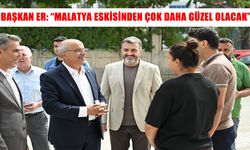 Başkan Er: “Geleceğin Malatya’sını inşa ediyoruz”