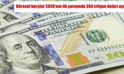 Küresel borç 365,5 trilyon dolara ulaştı: Türkiye’de borç oranları geriledi