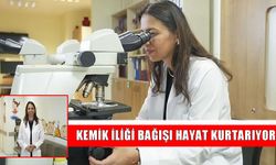 Kemik iliği bağışı hastalara umut oluyor: Bir bağış hayat kurtarabilir