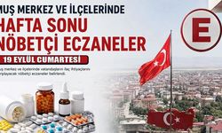 Muş ve ilçelerinde cumartesi günü hangi eczaneler nöbetçi?
