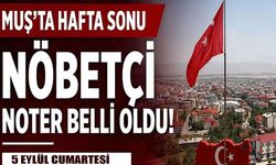 Muş’ta Cumartesi günü hizmet verecek nöbetçi noter belli oldu
